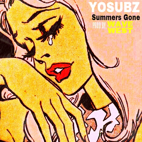 YoSubz - Summers Gone Prod. by Wave West (Dirty)